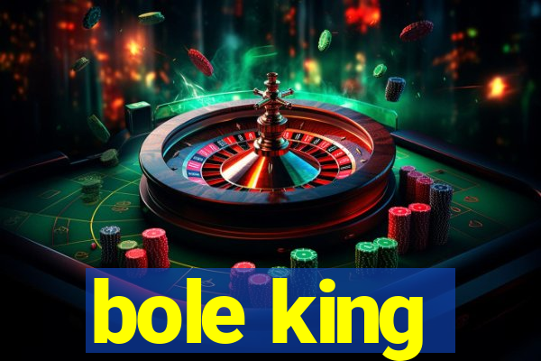 bole king