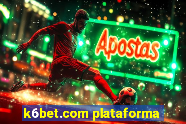 k6bet.com plataforma