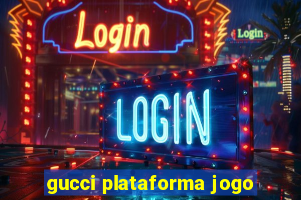 gucci plataforma jogo