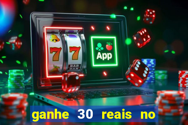 ganhe 30 reais no cadastro cassino