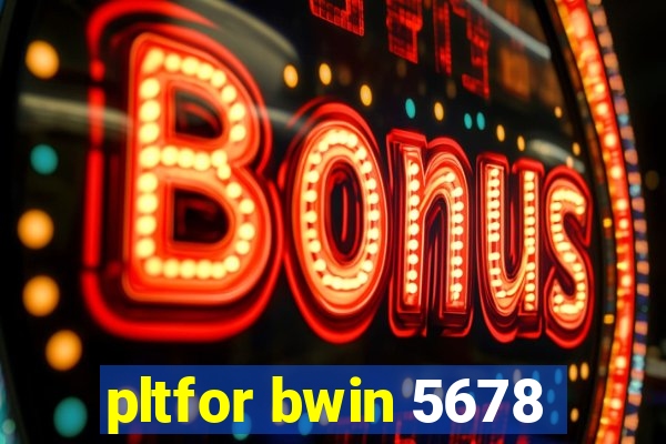 pltfor bwin 5678