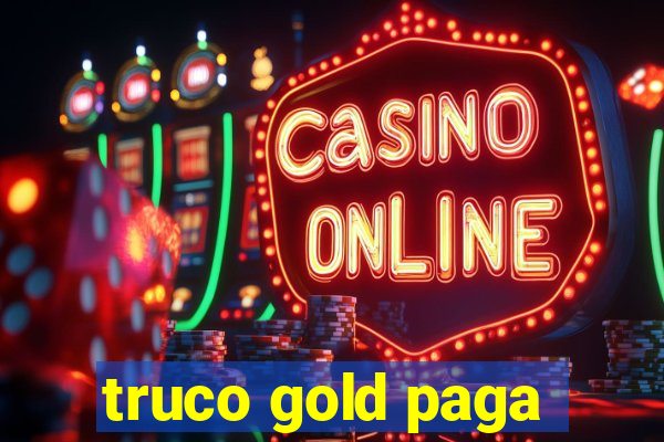 truco gold paga