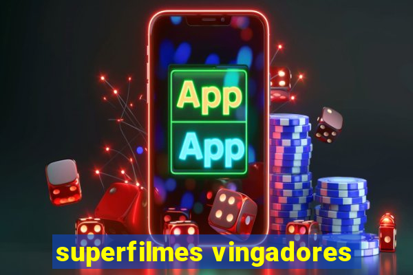 superfilmes vingadores