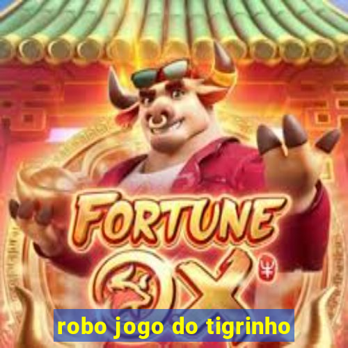 robo jogo do tigrinho