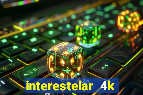 interestelar 4k dublado download