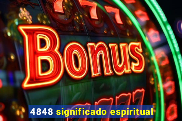 4848 significado espiritual