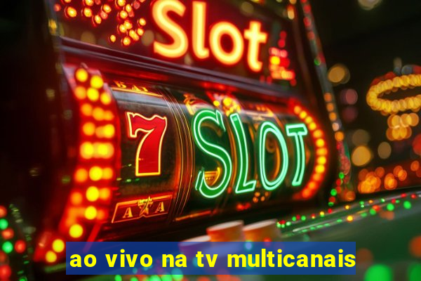 ao vivo na tv multicanais