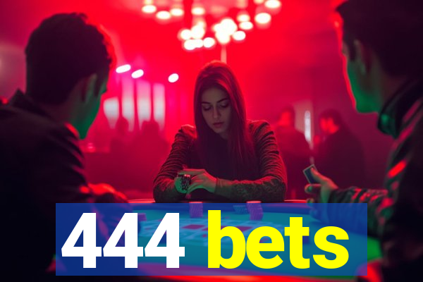 444 bets