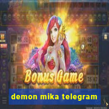 demon mika telegram