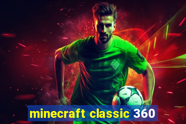 minecraft classic 360