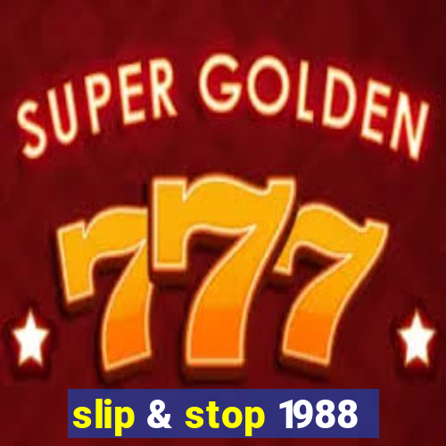 slip & stop 1988