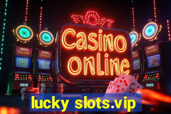 lucky slots.vip