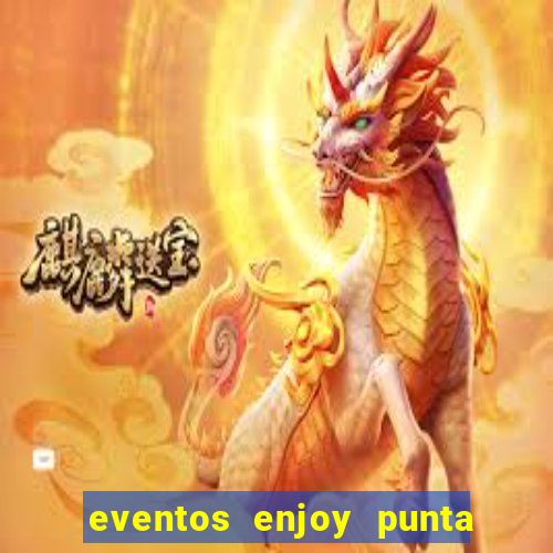 eventos enjoy punta del este