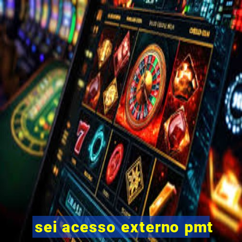 sei acesso externo pmt