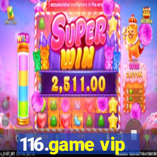 116.game vip