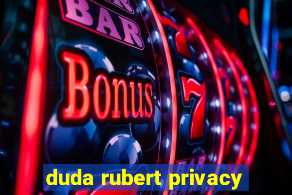 duda rubert privacy