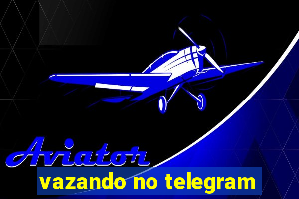 vazando no telegram