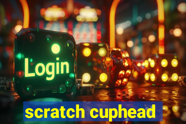 scratch cuphead