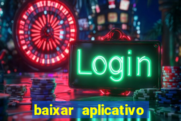 baixar aplicativo do jogo do tigrinho