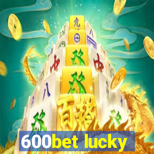 600bet lucky