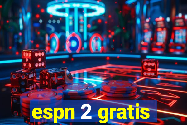 espn 2 gratis