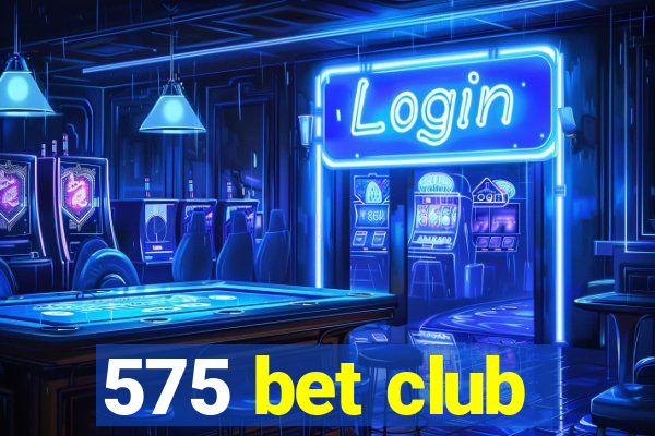 575 bet club