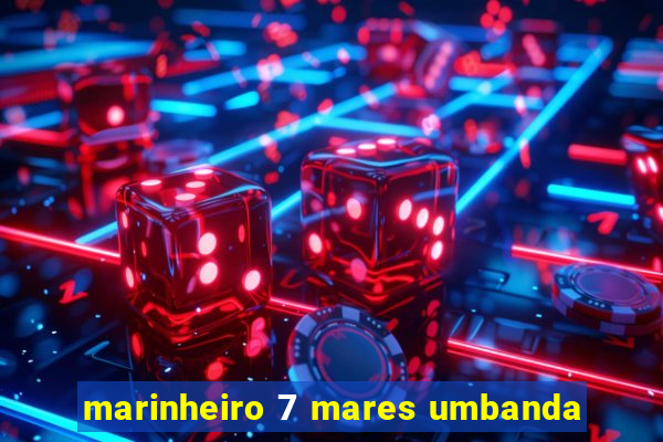 marinheiro 7 mares umbanda