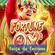 forja da fortuna é confiável