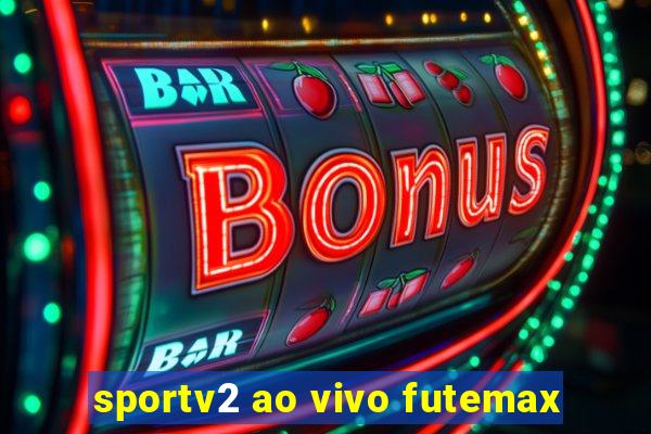 sportv2 ao vivo futemax