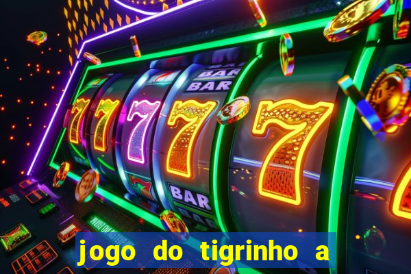 jogo do tigrinho a partir de r$ 1