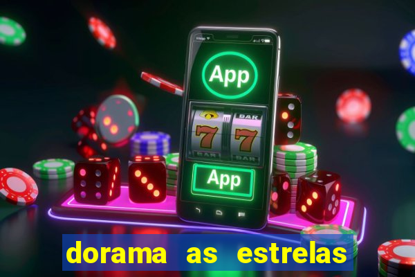 dorama as estrelas nao sao tao brilhantes quanto voce