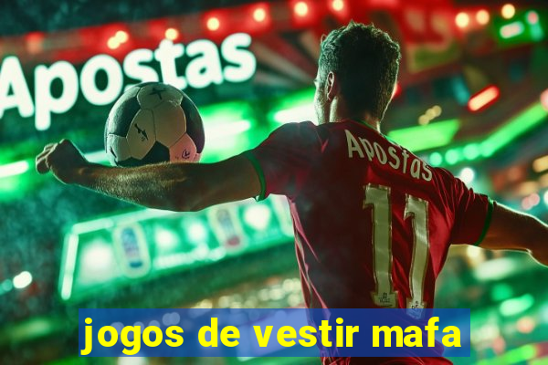 jogos de vestir mafa