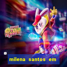 milena santos em vizinhas gostosas