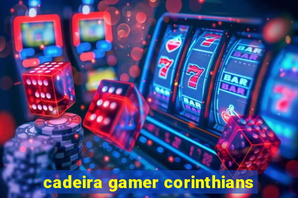 cadeira gamer corinthians