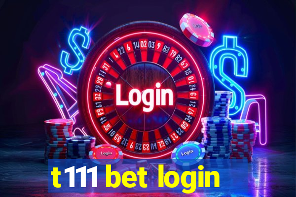 t111 bet login