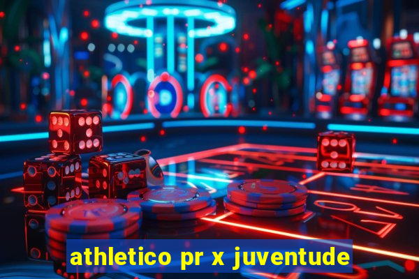 athletico pr x juventude