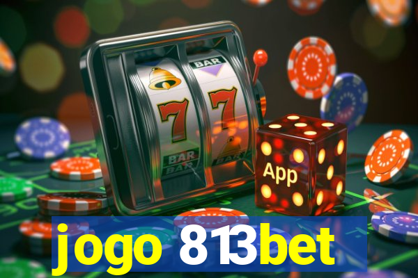 jogo 813bet