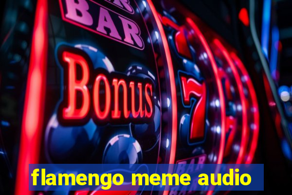 flamengo meme audio