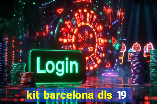 kit barcelona dls 19