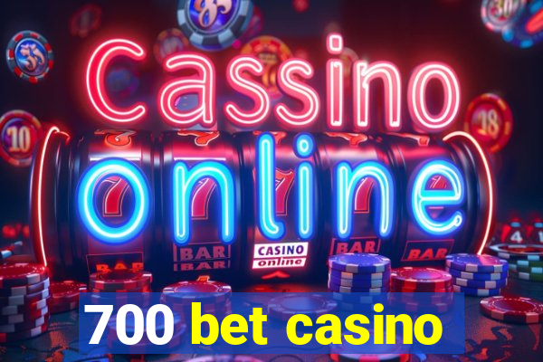 700 bet casino