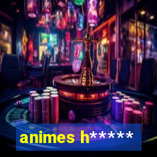 animes h*****