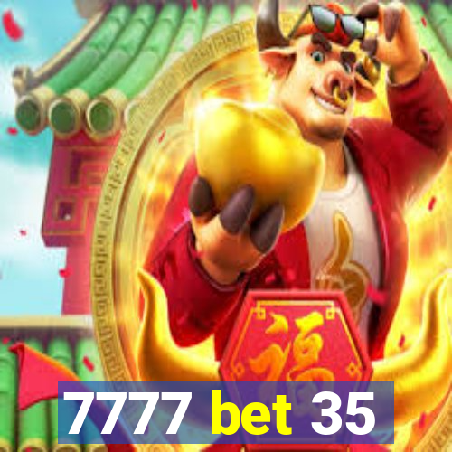 7777 bet 35