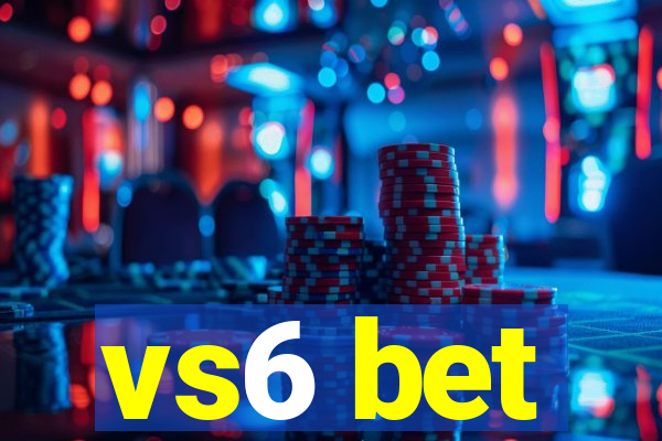 vs6 bet