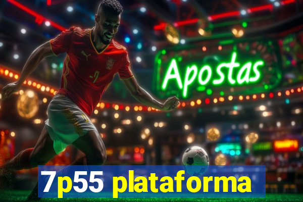 7p55 plataforma