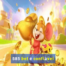 585 bet é confiável