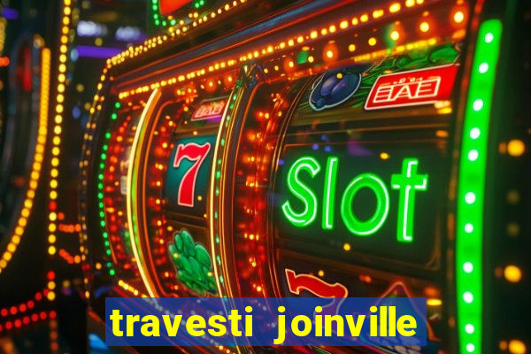 travesti joinville vila nova