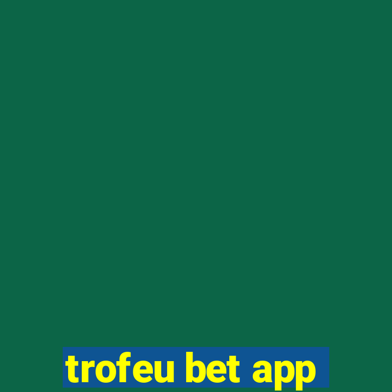 trofeu bet app