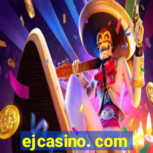 ejcasino. com