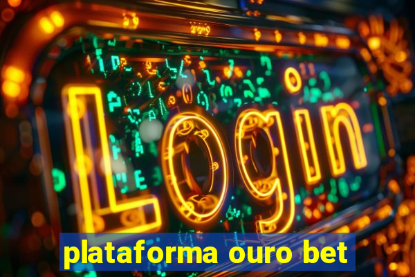 plataforma ouro bet