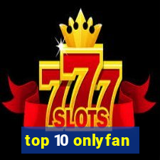 top 10 onlyfan